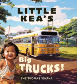 Cover of Little Kea's Big Trucks, a children's book for toddlers about trucks, excavators, and buses, featuring colors in both English and ʻŌlelo Hawaiʻi.